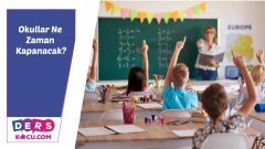 Okullar Ne Zaman Kapanacak?